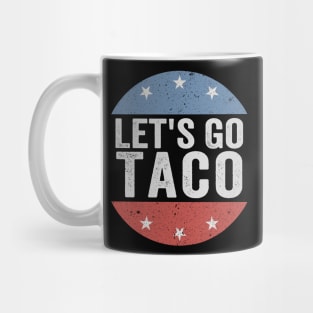 Let’s Go Taco Funny 8647 Anti Trump Parody Political Humor Mug